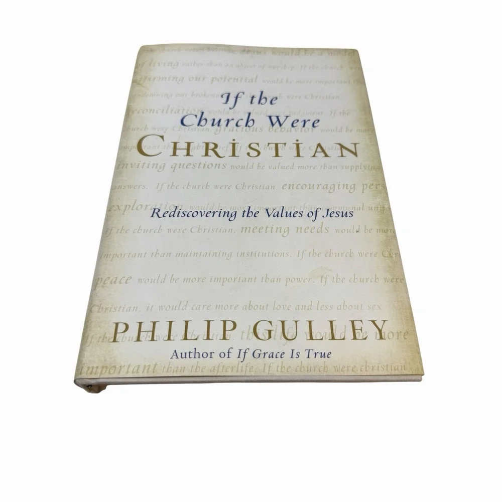 If the Church Were‎ Christian: Rediscovering the Values of Jesus Phillip Gulley
